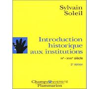 Introduction historique aux institutions (ne) 2edition: IVEME - XVIIIEME SIECLES