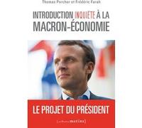 Introduction inquiète à la Macron-économie - Le projet du président Thomas Porcher (Auteur), Frédéric Farah (Auteur)