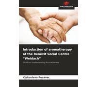 Introduction of aromatherapy at the Benevit Social Centre “Weidach”: Guide to Implementing Aromatherapy