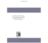 Introduction Of The Power Loom, And Origin Of Lowell. By Nathan Appleton.