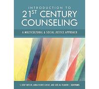 Introduction To 21st Century Counseling: A Multicultural And Social Justice Approach