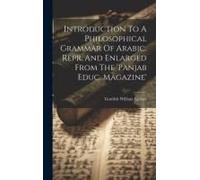 Introduction To A Philosophical Grammar Of Arabic. Repr. And Enlarged From The 'panjab Educ. Magazine