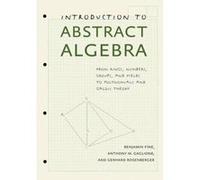 Introduction to Abstract Algebra: From Rings, Numbers, Groups, and Fields to Polynomials and Galois Theory - [Version Originale] Inconnu (Auteur)
