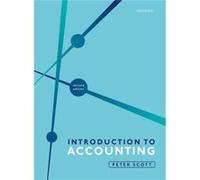 Introduction to Accounting - Scott Peter De Montfort University De Montfort University Former Principal Lecturer in Accounting and Finance - Oxford Univer Scott Peter De Montfort University De Montfor