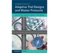 Introduction to Adaptive Trial Designs and Master Protocols by Wathen & J. Kyle Cytel & Cambridge & Massachusetts Wathen J. Kyle Cytel Cambridge Massachusetts (Auteur)