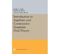 Introduction To Algebraic And Constructive Quantum Field Theory