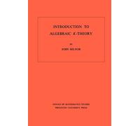 Introduction to Algebraic K-Theory. (AM-72) (Annals of Mathematics Studies)