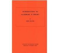 Introduction to Algebraic K-Theory, Annals of Mathematics Studies John Milnor (Auteur)