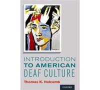 Introduction To American Deaf Culture (Professional Perspectives On Deafness: Evidence And Applications) (Professional Perspectives On Deafness: Evidence & Applications) (Paperback) Thomas K Holcomb,