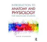 Introduction To Anatomy And Physiology For Healthcare Students