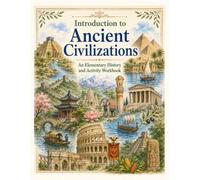 Introduction to Ancient Civilizations: An Elementary History & Activity Workbook