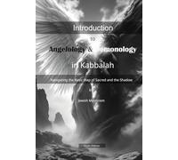 Introduction to Angelology and Demonology in Kabbalah: Navigating the Basic Map of Sacred and the Shadow in Jewish Mysticism