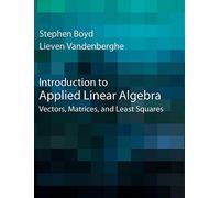 Introduction to Applied Linear Algebra: Vectors, Matrices, and Least Squares