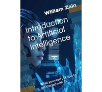 Introduction to Artificial Intelligence: What you need to know to get started with AI