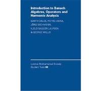 Introduction to Banach Algebras, Operators, and Harmonic Analysis, London Mathematical Society Student Texts, 57