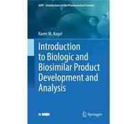 Introduction to Biologic and Biosimilar Product Development and Analysis