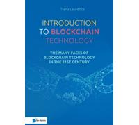 Introduction To Blockchain Technology : The Many Faces Of Blockchain Technology In The 21st Century