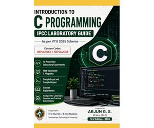 INTRODUCTION TO C PROGRAMMING - IPCC LABORATORY GUIDE: As per VTU 2026 Scheme - 1BPLC105E / 1BPLC205E