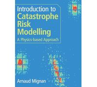Introduction to Catastrophe Risk Modelling: A Physics-Based Approach
