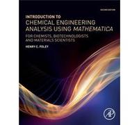 Introduction to Chemical Engineering Analysis Using Mathematica by Foley & Henry C. New York Institute of Technology & President & New York & NY & USA Foley Henry C. New York Institute of Technology P