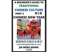 Introduction To Chinese New Year - Spring Festival, A Beginner's Guide To Traditional Chinese Culture (Part 3), Self-Learn Reading Mandarin With Vocabulary, English, Simplified Characters & Pinyin