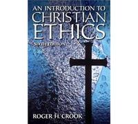 Introduction To Christian Ethics An Roger H Crook, (Auteur)