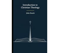 Introduction to Christian Theology: Belief, Doctrine, and Practice