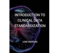 Introduction to Clinical Data Standardization
