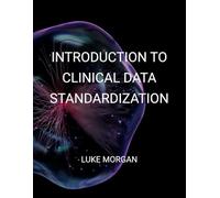 Introduction to Clinical Data Standardization