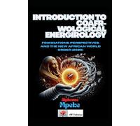 INTRODUCTION TO COAFRWOLOGICAL ENERGIROLOGY: Foundations, Perspectives, and the New African World Order (2026)