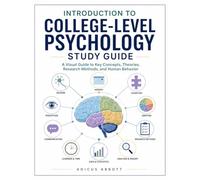 Introduction to College Level Psychology Study Guide: A Visual Guide to Key Concepts, Theories, Research Methods, and Human Behavior