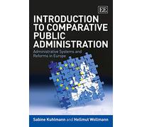 Introduction to Comparative Public Administration.: Administrative Systems and Reforms in Europe