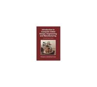 Introduction To Computer Aided Design, Engineering And Manufacturing