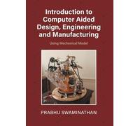 Introduction to Computer Aided Design, Engineering and Manufacturing: Using Mechanical Model