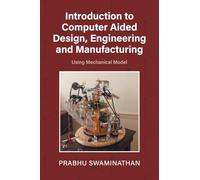 Introduction to Computer Aided Design, Engineering and Manufacturing: Using Mechanical Model