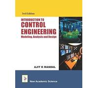 Introduction To Control Engineering: Modeling, Analysis And Design