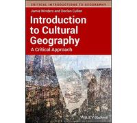 Introduction to Cultural Geography: A Critical Approach