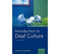 Introduction to Deaf Culture - Holcomb Thomas K. Professor of Deaf Studies Professor of Deaf Studies Ohlone College Fremont California - Oxford University Holcomb Thomas K. Professor of Deaf Studies P