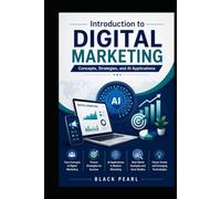 Introduction to Digital Marketing: Concepts, Strategies, and AI Applications