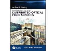Introduction To Distributed Optical Fibr Arthur H Schlumberger Fibre - Optic Technology Centre Hartog, United Kingdom Southampton (Auteur)