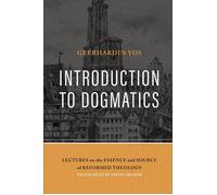 Introduction to Dogmatics Lectures on the Essence and Source of Reformed Theology - Geerhardus Vos - Baker publishing group - ebook (ePub) - Livre
