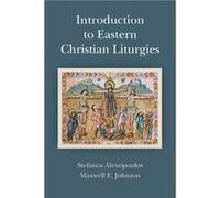 Introduction to Eastern Christian Liturgies by Maxwell E. JohnsonStefanos Alexopoulos Maxwell E. JohnsonStefanos Alexopoulos (Auteur)