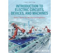Introduction to Electric Circuits, Devices, and Machines: Select Topics for Mechanical Engineers