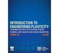 Introduction to Engineering Plasticity by Xue & Pu Professor in the School of Aeronautics at Northwestern Polytechnical University & Hong Kong Xue Pu Professor in the School of Aeronautics at Northwes