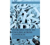 Introduction to English Across Contexts A Practical Guide to Language as Code, Social Tool, and Medium of Meaning - Michele Sala - Routledge - ebook (ePub) - Livre