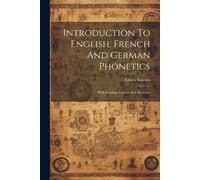 Introduction To English, French And German Phonetics: With Reading Lessons And Exercises