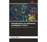 Introduction to epistemic analogical virtue: Philosophical Studies on Analogical Hermeneutics