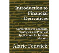 Introduction to Financial Derivatives: Comprehensive Concepts, Strategies, and Practical Applications for Modern Markets