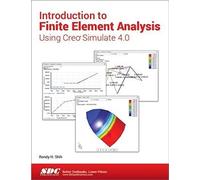 Introduction To Finite Element Analysis Using Creo Simulate 4.0