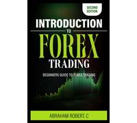 Introduction To Forex Trading: A Beginner's Guide To Forex Trading